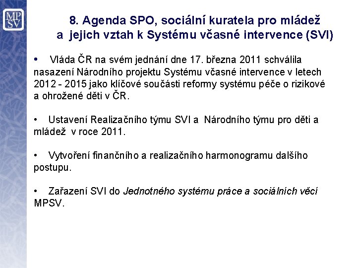 8. Agenda SPO, sociální kuratela pro mládež a jejich vztah k Systému včasné intervence