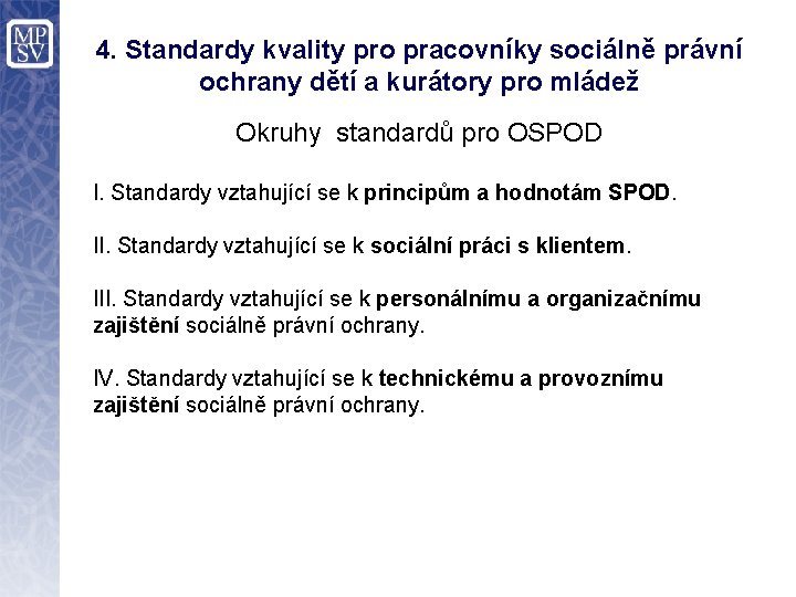 4. Standardy kvality pro pracovníky sociálně právní ochrany dětí a kurátory pro mládež Okruhy