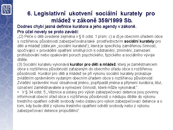 6. Legislativní ukotvení sociální kurately pro mládež v zákoně 359/1999 Sb. Dodnes chybí jasná