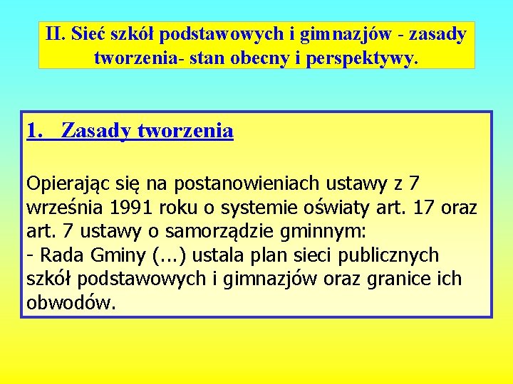 II. Sieć szkół podstawowych i gimnazjów - zasady tworzenia- stan obecny i perspektywy. 1.