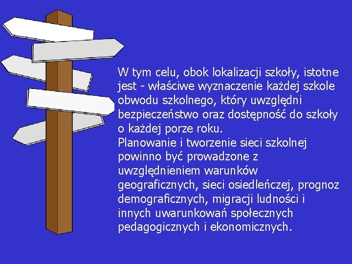 W tym celu, obok lokalizacji szkoły, istotne jest - właściwe wyznaczenie każdej szkole obwodu