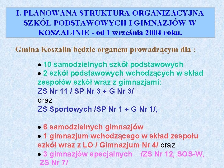 I. PLANOWANA STRUKTURA ORGANIZACYJNA SZKÓŁ PODSTAWOWYCH I GIMNAZJÓW W KOSZALINIE - od 1 września