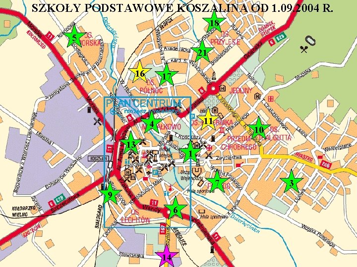  SZKOŁY PODSTAWOWE KOSZALINA OD 1. 09. 2004 R. 18 5 21 16 17