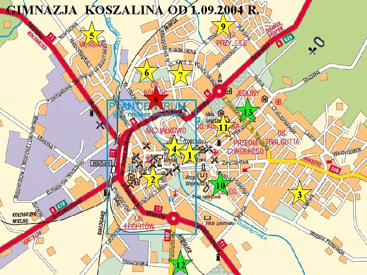 GIMNAZJA KOSZALINA OD 1. 09. 2004 R. 9 5 6 7 8 13 11