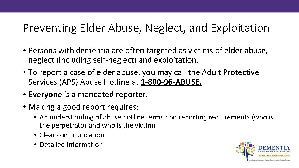 Preventing Elder Abuse, Neglect, and Exploitation • Persons with dementia are often targeted as