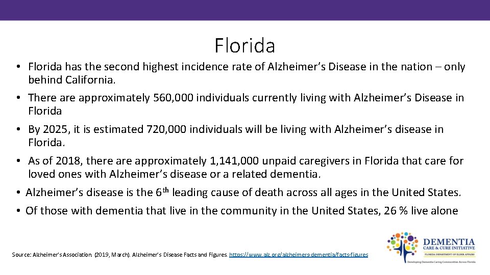 Florida • Florida has the second highest incidence rate of Alzheimer’s Disease in the