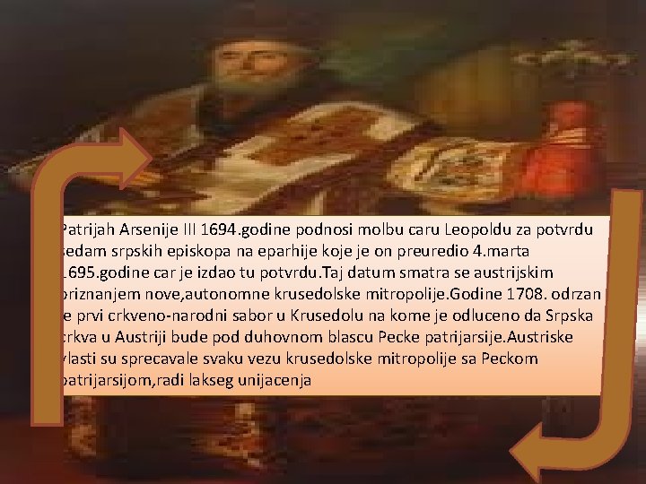 Patrijah Arsenije III 1694. godine podnosi molbu caru Leopoldu za potvrdu sedam srpskih episkopa