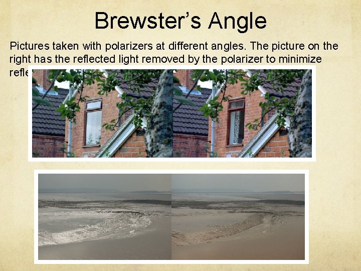 Brewster’s Angle Pictures taken with polarizers at different angles. The picture on the right
