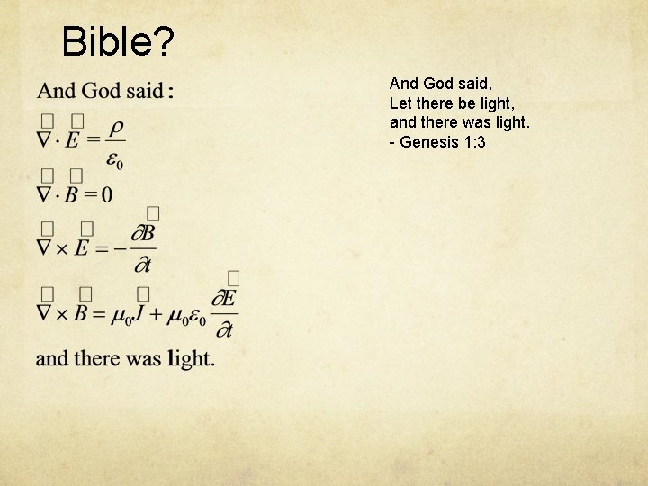 Bible? And God said, Let there be light, and there was light. - Genesis