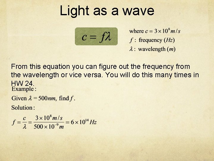 Light as a wave From this equation you can figure out the frequency from