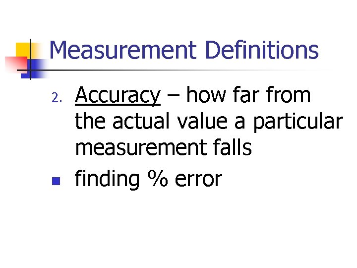 Measurement Definitions 2. n Accuracy – how far from the actual value a particular