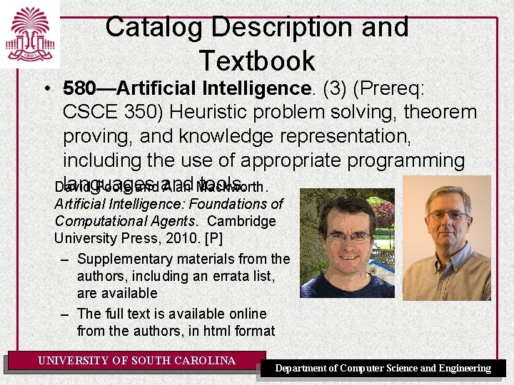 Catalog Description and Textbook • 580—Artificial Intelligence. (3) (Prereq: CSCE 350) Heuristic problem solving,