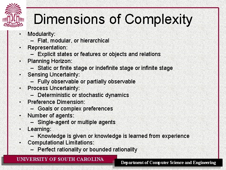 Dimensions of Complexity • • • Modularity: – Flat, modular, or hierarchical Representation: –