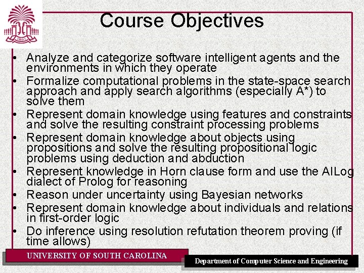 Course Objectives • Analyze and categorize software intelligent agents and the environments in which