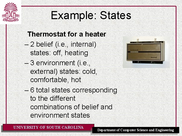 Example: States Thermostat for a heater – 2 belief (i. e. , internal) states: