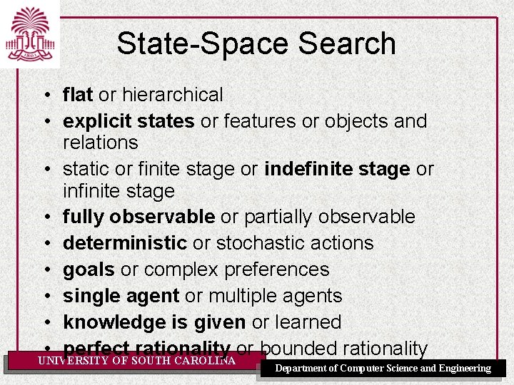 State-Space Search • flat or hierarchical • explicit states or features or objects and