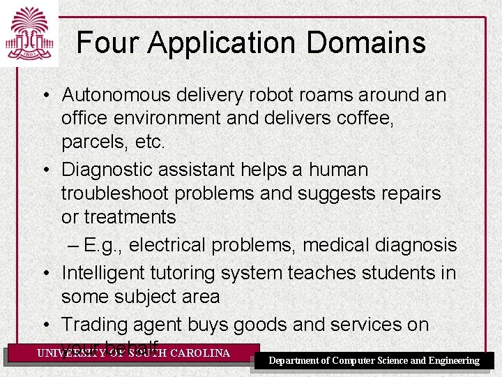 Four Application Domains • Autonomous delivery robot roams around an office environment and delivers