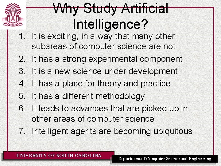 Why Study Artificial Intelligence? 1. It is exciting, in a way that many other