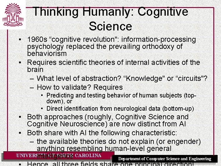 Thinking Humanly: Cognitive Science • 1960 s “cognitive revolution": information-processing psychology replaced the prevailing