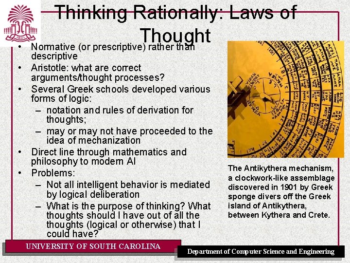  • • • Thinking Rationally: Laws of Thought Normative (or prescriptive) rather than