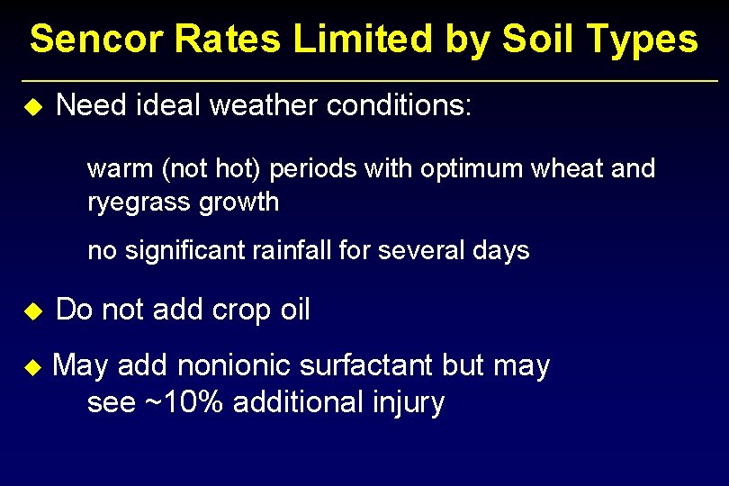 Sencor Rates Limited by Soil Types u Need ideal weather conditions: warm (not hot)