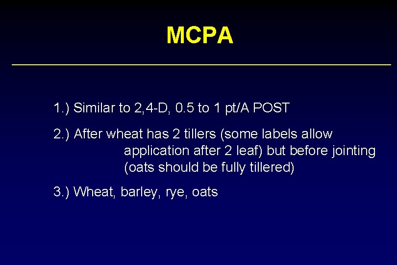 MCPA 1. ) Similar to 2, 4 -D, 0. 5 to 1 pt/A POST