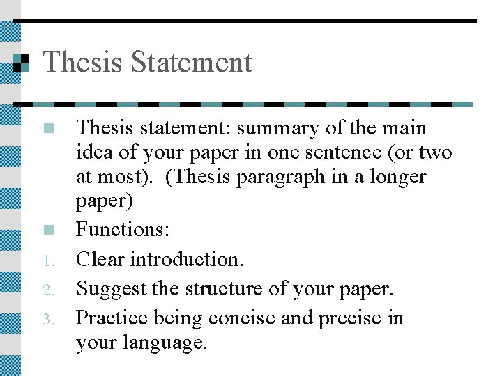 Thesis Statement n n 1. 2. 3. Thesis statement: summary of the main idea