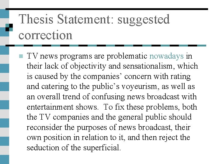 Thesis Statement: suggested correction n TV news programs are problematic nowadays in their lack