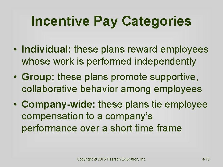 Incentive Pay Categories • Individual: these plans reward employees whose work is performed independently Incentive Pay Categories • Individual: these plans reward employees whose work is performed independently