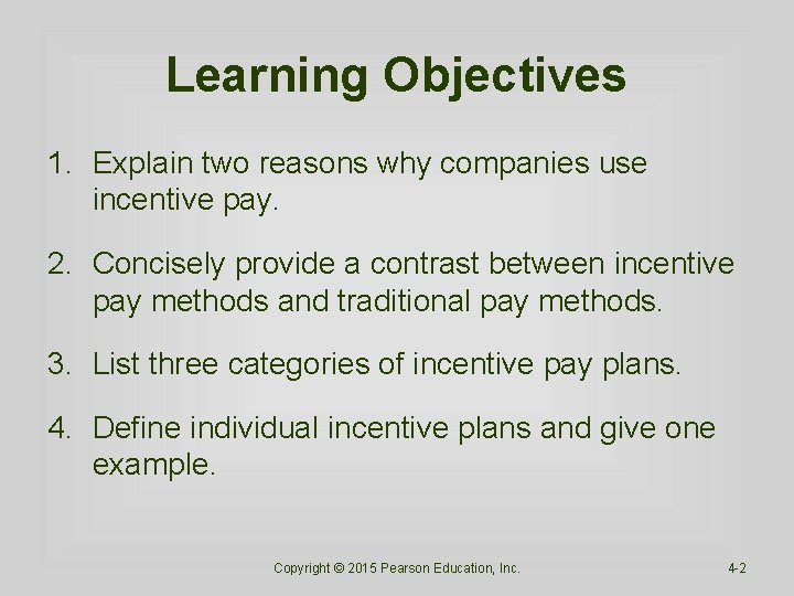 Learning Objectives 1. Explain two reasons why companies use incentive pay. 2. Concisely provide Learning Objectives 1. Explain two reasons why companies use incentive pay. 2. Concisely provide