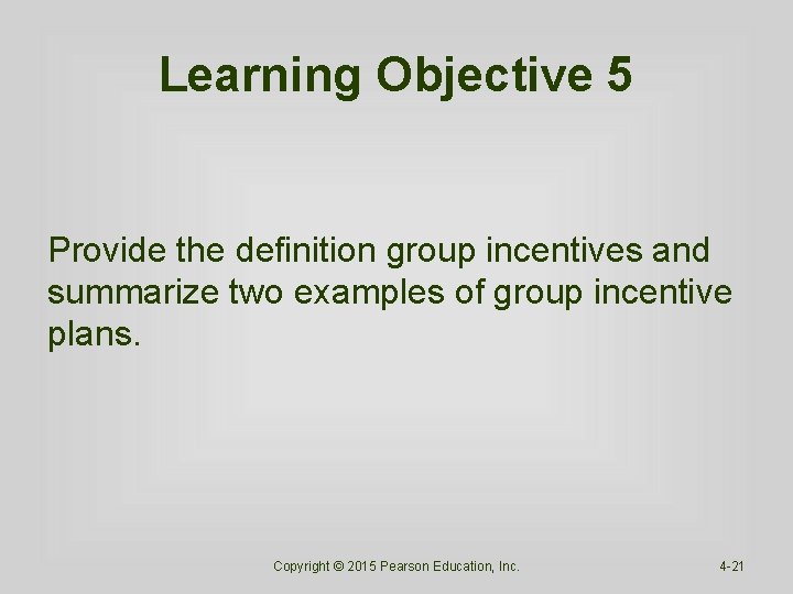 Learning Objective 5 Provide the definition group incentives and summarize two examples of group Learning Objective 5 Provide the definition group incentives and summarize two examples of group