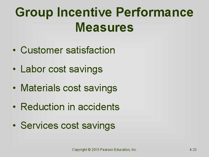 Group Incentive Performance Measures • Customer satisfaction • Labor cost savings • Materials cost Group Incentive Performance Measures • Customer satisfaction • Labor cost savings • Materials cost