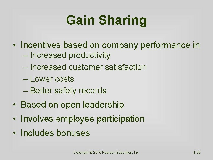 Gain Sharing • Incentives based on company performance in – Increased productivity – Increased Gain Sharing • Incentives based on company performance in – Increased productivity – Increased