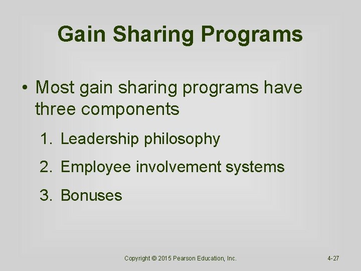 Gain Sharing Programs • Most gain sharing programs have three components 1. Leadership philosophy Gain Sharing Programs • Most gain sharing programs have three components 1. Leadership philosophy
