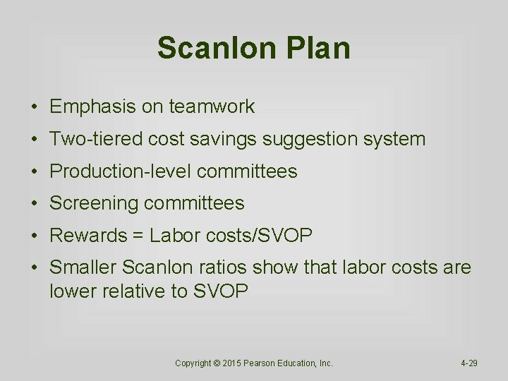 Scanlon Plan • Emphasis on teamwork • Two-tiered cost savings suggestion system • Production-level Scanlon Plan • Emphasis on teamwork • Two-tiered cost savings suggestion system • Production-level