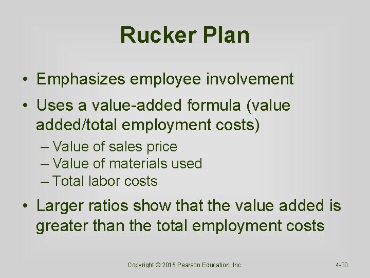 Rucker Plan • Emphasizes employee involvement • Uses a value-added formula (value added/total employment Rucker Plan • Emphasizes employee involvement • Uses a value-added formula (value added/total employment