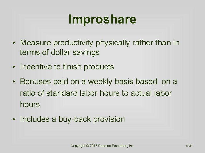 Improshare • Measure productivity physically rather than in terms of dollar savings • Incentive Improshare • Measure productivity physically rather than in terms of dollar savings • Incentive