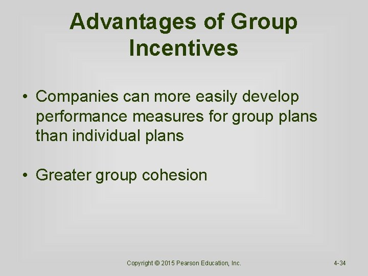 Advantages of Group Incentives • Companies can more easily develop performance measures for group Advantages of Group Incentives • Companies can more easily develop performance measures for group