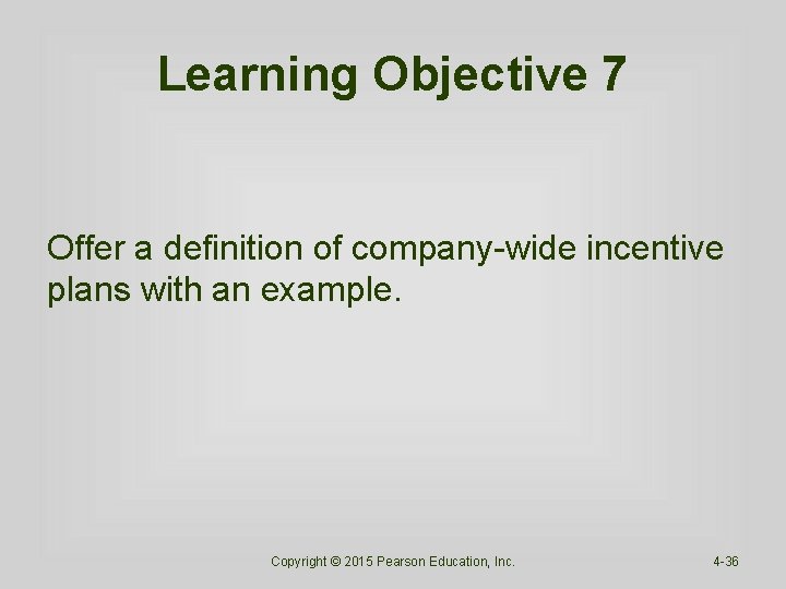 Learning Objective 7 Offer a definition of company-wide incentive plans with an example. Copyright Learning Objective 7 Offer a definition of company-wide incentive plans with an example. Copyright