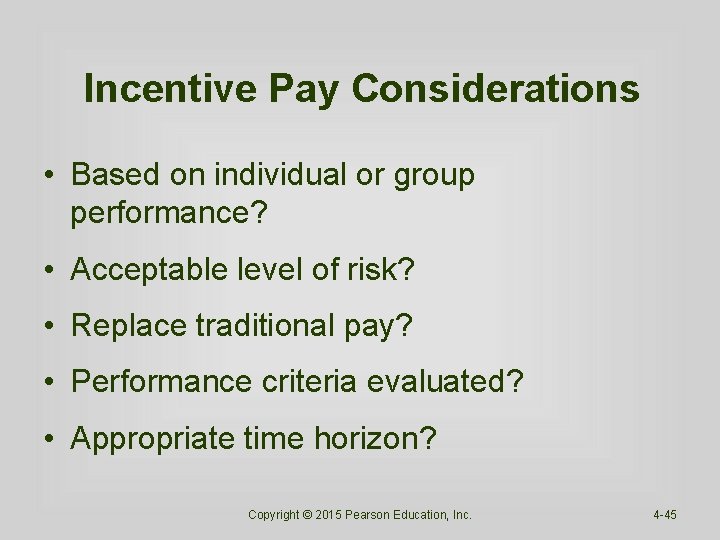 Incentive Pay Considerations • Based on individual or group performance? • Acceptable level of Incentive Pay Considerations • Based on individual or group performance? • Acceptable level of