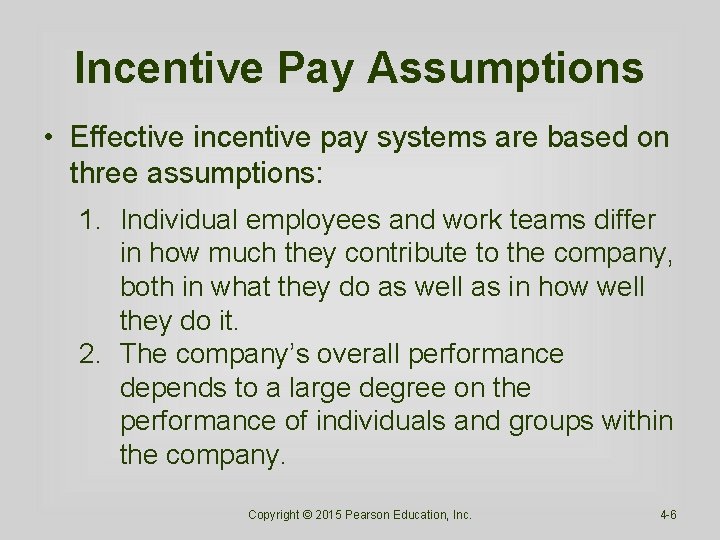 Incentive Pay Assumptions • Effective incentive pay systems are based on three assumptions: 1. Incentive Pay Assumptions • Effective incentive pay systems are based on three assumptions: 1.