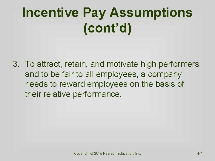 Incentive Pay Assumptions (cont’d) 3. To attract, retain, and motivate high performers and to Incentive Pay Assumptions (cont’d) 3. To attract, retain, and motivate high performers and to