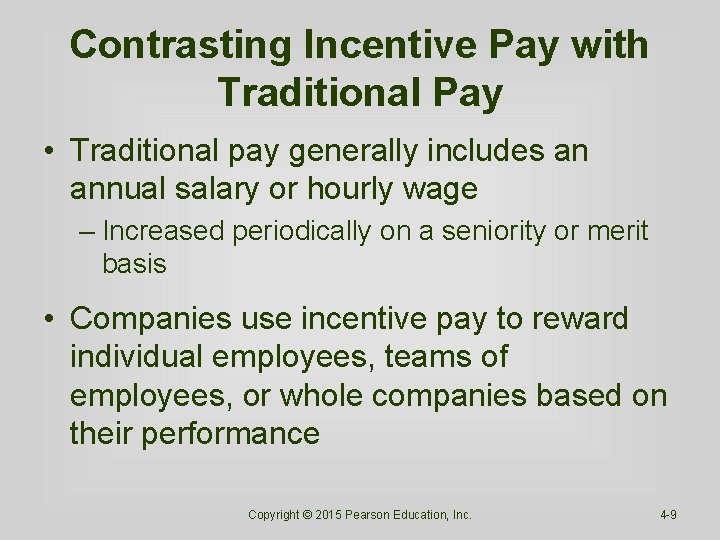 Contrasting Incentive Pay with Traditional Pay • Traditional pay generally includes an annual salary Contrasting Incentive Pay with Traditional Pay • Traditional pay generally includes an annual salary
