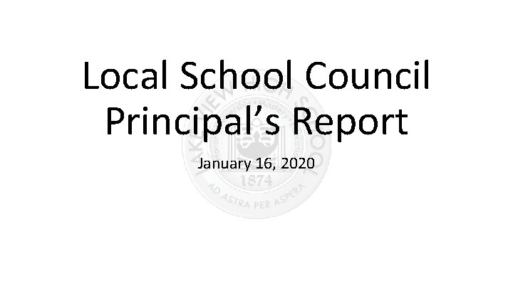 Local School Council Principal’s Report January 16, 2020 