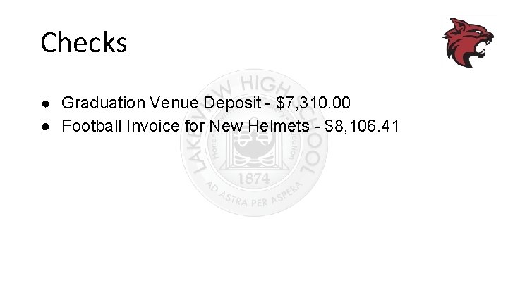 Checks ● Graduation Venue Deposit - $7, 310. 00 ● Football Invoice for New