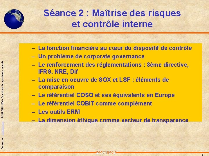 Conception - Ped@gogia L. TOURTIER 2004 - Tous droits de reproduction réservés Séance 2 Conception - Ped@gogia L. TOURTIER 2004 - Tous droits de reproduction réservés Séance 2