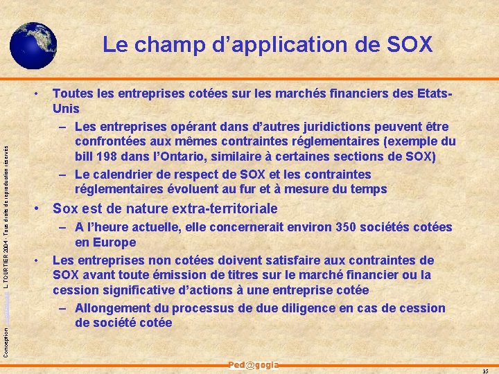 Le champ d’application de SOX Conception - Ped@gogia L. TOURTIER 2004 - Tous droits Le champ d’application de SOX Conception - Ped@gogia L. TOURTIER 2004 - Tous droits
