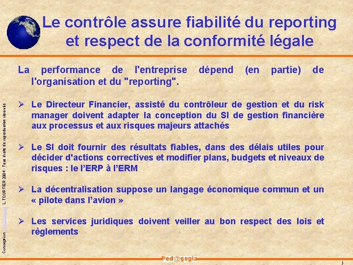 Le contrôle assure fiabilité du reporting et respect de la conformité légale Conception - Le contrôle assure fiabilité du reporting et respect de la conformité légale Conception -