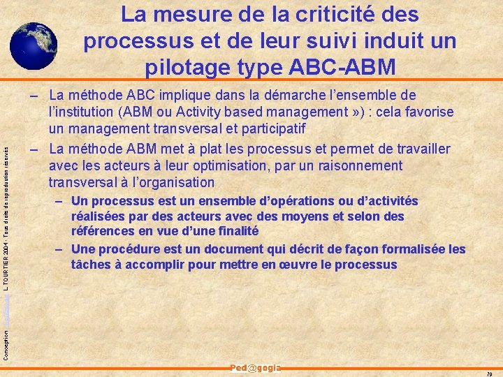 Conception - Ped@gogia L. TOURTIER 2004 - Tous droits de reproduction réservés La mesure Conception - Ped@gogia L. TOURTIER 2004 - Tous droits de reproduction réservés La mesure