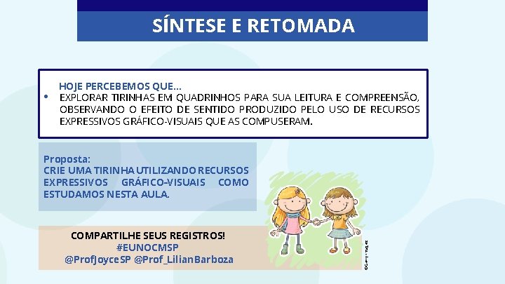 SÍNTESE E RETOMADA • HOJE PERCEBEMOS QUE. . . EXPLORAR TIRINHAS EM QUADRINHOS PARA